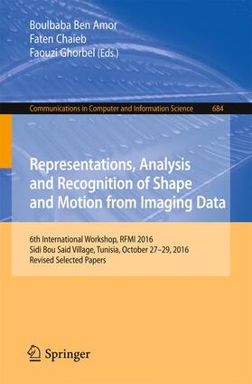 Ben Amor / Ghorbel / Chaieb |  Representations, Analysis and Recognition of Shape and Motion from Imaging Data | Buch |  Sack Fachmedien