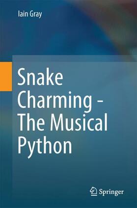 Gray |  Snake Charming - The Musical Python | Buch |  Sack Fachmedien