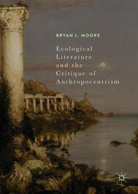 Moore |  Ecological Literature and the Critique of Anthropocentrism | Buch |  Sack Fachmedien