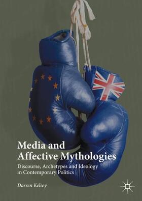 Kelsey |  Media and Affective Mythologies | Buch |  Sack Fachmedien