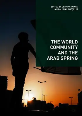 Özçelik / Çakmak |  The World Community and the Arab Spring | Buch |  Sack Fachmedien