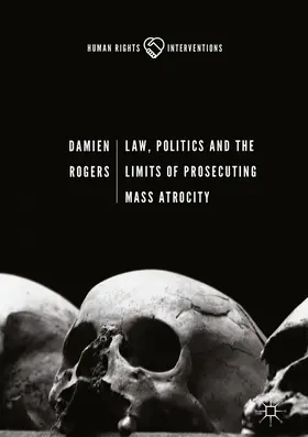 Rogers |  Law, Politics and the Limits of Prosecuting Mass Atrocity | eBook | Sack Fachmedien