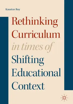 Roy |  Rethinking Curriculum in Times of Shifting Educational Context | Buch |  Sack Fachmedien