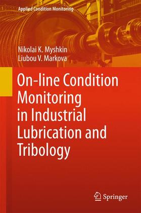 Markova / Myshkin |  On-line Condition Monitoring in Industrial Lubrication and Tribology | Buch |  Sack Fachmedien