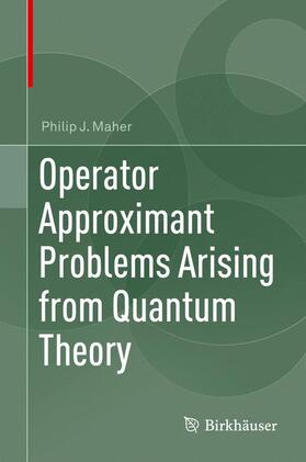 Maher |  Operator Approximant Problems Arising from Quantum Theory | Buch |  Sack Fachmedien