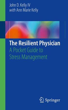 Kelly IV |  The Resilient Physician | Buch |  Sack Fachmedien