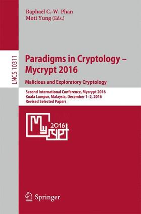 Yung / Phan |  Paradigms in Cryptology ¿ Mycrypt 2016. Malicious and Exploratory Cryptology | Buch |  Sack Fachmedien