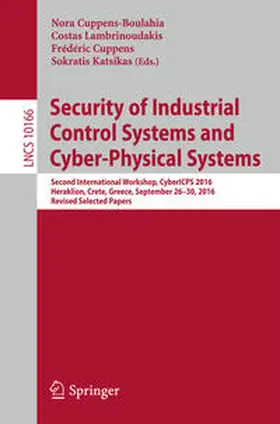 Cuppens-Boulahia / Lambrinoudakis / Cuppens |  Security of Industrial Control Systems and Cyber-Physical Systems | eBook | Sack Fachmedien