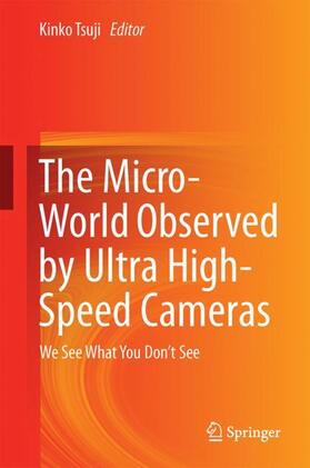 Tsuji |  The Micro-World Observed by Ultra High-Speed Cameras | Buch |  Sack Fachmedien
