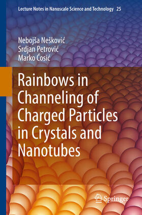 Neškovic / Petrovic / Cosic |  Rainbows in Channeling of Charged Particles in Crystals and Nanotubes | eBook | Sack Fachmedien