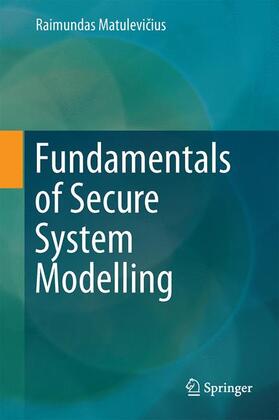 Matulevicius / Matulevicius |  Fundamentals of Secure System Modelling | Buch |  Sack Fachmedien