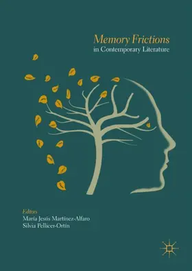 Pellicer-Ortín / Martínez-Alfaro |  Memory Frictions in Contemporary Literature | Buch |  Sack Fachmedien