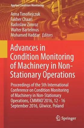 Timofiejczuk / Zimroz / Chaari |  Advances in Condition Monitoring of Machinery in Non-Stationary Operations | Buch |  Sack Fachmedien