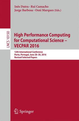 Dutra / Marques / Camacho |  High Performance Computing for Computational Science ¿ VECPAR 2016 | Buch |  Sack Fachmedien