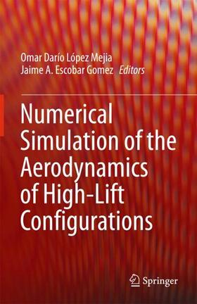 Escobar Gomez / López Mejia |  Numerical Simulation of the Aerodynamics of High-Lift Configurations | Buch |  Sack Fachmedien