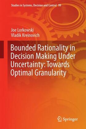 Kreinovich / Lorkowski |  Bounded Rationality in Decision Making Under Uncertainty: Towards Optimal Granularity | Buch |  Sack Fachmedien