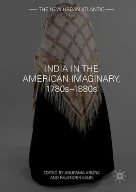 Kaur / Arora |  India in the American Imaginary, 1780s¿1880s | Buch |  Sack Fachmedien