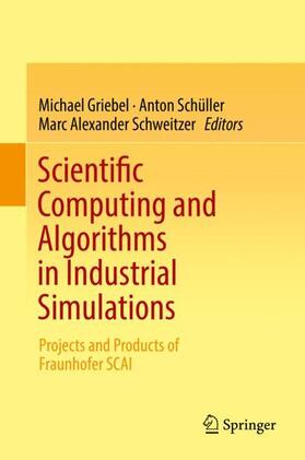 Griebel / Schweitzer / Schüller |  Scientific Computing and Algorithms in Industrial Simulations | Buch |  Sack Fachmedien