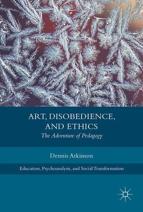 Atkinson |  Art, Disobedience, and Ethics | Buch |  Sack Fachmedien