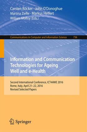 Röcker / O'Donoghue / Molloy |  Information and Communication Technologies for Ageing Well and e-Health | Buch |  Sack Fachmedien