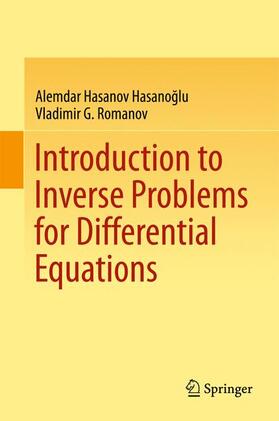 Hasanov Hasanoglu / Hasanov Hasanoglu / Romanov |  Introduction to Inverse Problems for Differential Equations | Buch |  Sack Fachmedien
