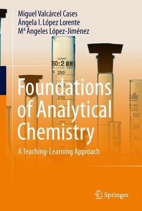 Valcárcel Cases / López-Jiménez / López-Lorente |  Foundations of Analytical Chemistry | Buch |  Sack Fachmedien