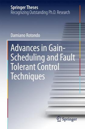 Rotondo |  Advances in Gain-Scheduling and Fault Tolerant Control Techniques | Buch |  Sack Fachmedien