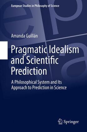 Guillán |  Pragmatic Idealism and Scientific Prediction | Buch |  Sack Fachmedien