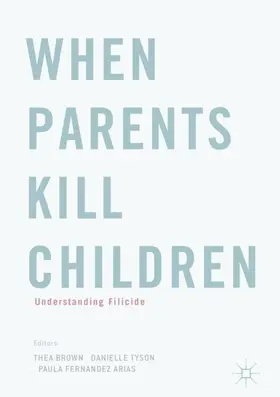 Brown / Fernandez Arias / Tyson |  When Parents Kill Children | Buch |  Sack Fachmedien