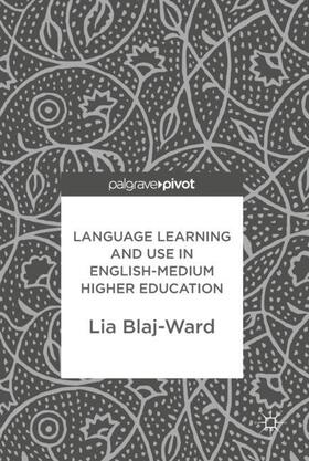 Blaj-Ward |  Language Learning and Use in English-Medium Higher Education | Buch |  Sack Fachmedien