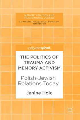 Holc |  The Politics of Trauma and Memory Activism | Buch |  Sack Fachmedien