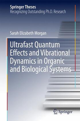 Morgan |  Ultrafast Quantum Effects and Vibrational Dynamics in Organic and Biological Systems | Buch |  Sack Fachmedien