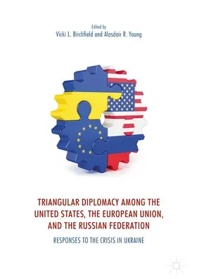 Young / Birchfield |  Triangular Diplomacy among the United States, the European Union, and the Russian Federation | Buch |  Sack Fachmedien