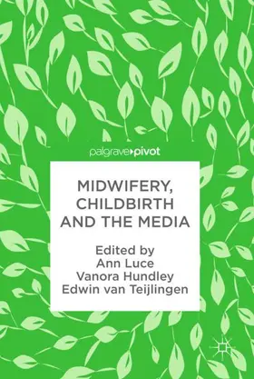 Luce / van Teijlingen / Hundley |  Midwifery, Childbirth and the Media | Buch |  Sack Fachmedien