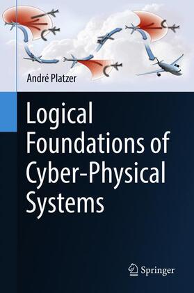Platzer |  Logical Foundations of Cyber-Physical Systems | Buch |  Sack Fachmedien