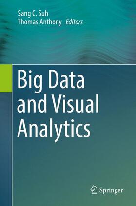 Anthony / Suh |  Big Data and Visual Analytics | Buch |  Sack Fachmedien