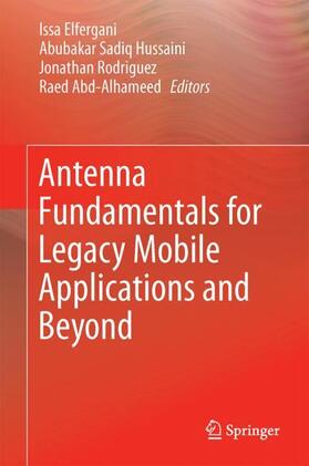 Elfergani / Abd-Alhameed / Hussaini |  Antenna Fundamentals for Legacy Mobile Applications and Beyond | Buch |  Sack Fachmedien