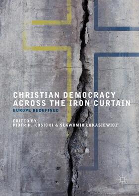Lukasiewicz / Kosicki / Lukasiewicz |  Christian Democracy Across the Iron Curtain | Buch |  Sack Fachmedien
