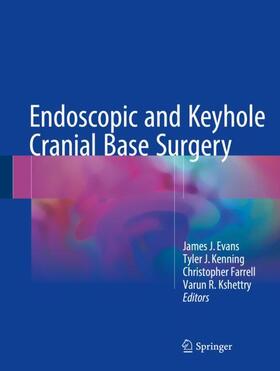 Evans / Kenning / Farrell |  Endoscopic and Keyhole Cranial Base Surgery | Buch |  Sack Fachmedien
