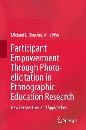 Boucher / Boucher, Jr. |  Participant Empowerment Through Photo-elicitation in Ethnographic Education Research | Buch |  Sack Fachmedien