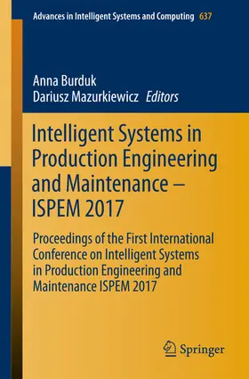 Burduk / Mazurkiewicz |  Intelligent Systems in Production Engineering and Maintenance – ISPEM 2017 | eBook | Sack Fachmedien