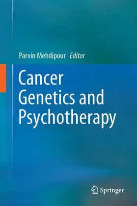 Mehdipour |  Cancer Genetics and Psychotherapy | Buch |  Sack Fachmedien