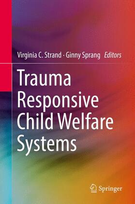 Sprang / Strand |  Trauma Responsive Child Welfare Systems | Buch |  Sack Fachmedien