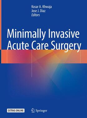Diaz / Khwaja |  Minimally Invasive Acute Care Surgery | Buch |  Sack Fachmedien