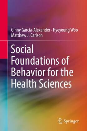 Garcia-Alexander / Woo / Carlson |  Social Foundations of Behavior for the Health Sciences | Buch |  Sack Fachmedien