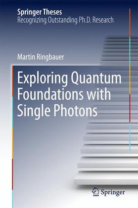 Ringbauer |  Exploring Quantum Foundations with Single Photons | Buch |  Sack Fachmedien