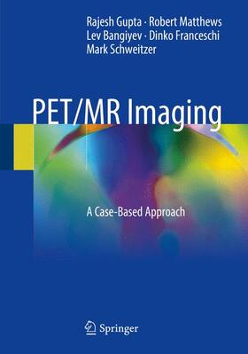 Gupta / Matthews / Schweitzer |  PET/MR Imaging | Buch |  Sack Fachmedien