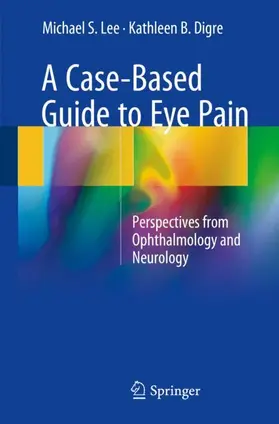 DIGRE / Lee |  A Case-Based Guide to Eye Pain | Buch |  Sack Fachmedien