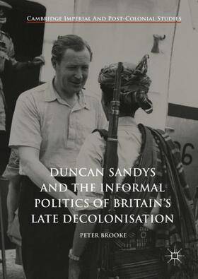 Brooke |  Duncan Sandys and the Informal Politics of Britain¿s Late Decolonisation | Buch |  Sack Fachmedien