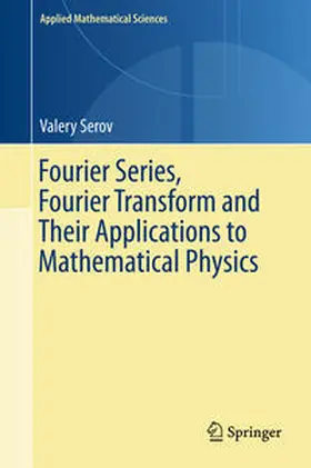 Serov |  Fourier Series, Fourier Transform and Their Applications to Mathematical Physics | eBook | Sack Fachmedien